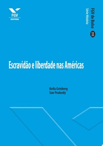 ESCRAVIDÃO E LIBERDADE NAS AMÉRICAS - FGV DE BOLSO ED.1