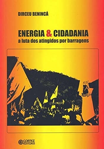 Energia & cidadania a luta dos atingidos por barragens