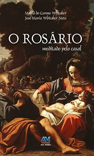O ROSÁRIO: MEDITADO PELO CASAL