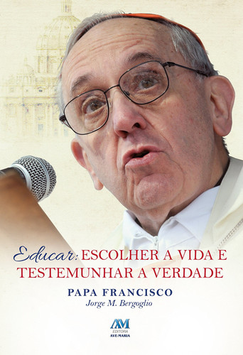 Educar: Escolher a Vida e Testemunhar a Verdade