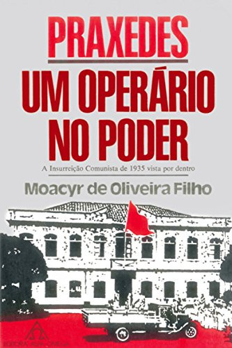 Praxedes - um Operario no Poder