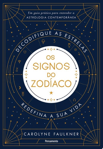 Os Signos do Zodíaco Um Guia Prático para Entender a Astrologia Contemporânea