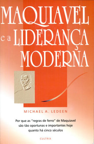 MAQUIAVEL E A LIDERANCA MODERNA