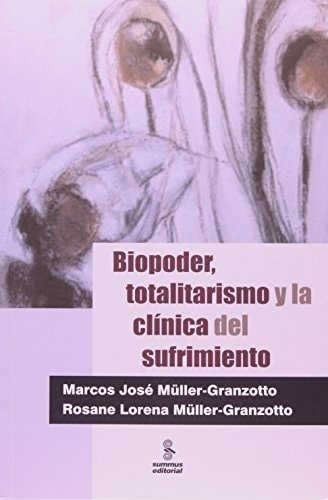 Biopoder, totalitarismo y la clínica del sufrimiento