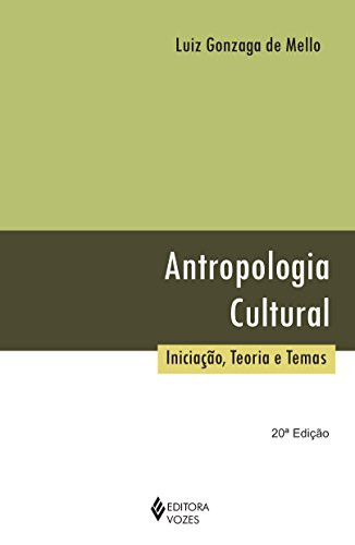 Antropologia cultural Iniciação, teoria e temas