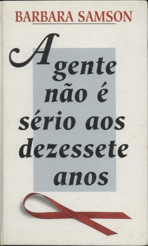Gente Não é Sério aos Dezessete Anos, A