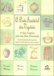 Dieta Saudavel Dos Vegetais, A - O Guia Completo Para Uma Nova Aliment (Em Portuguese do Brasil)