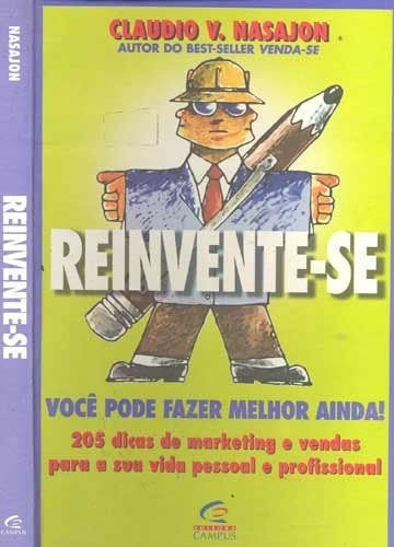 Reinvente-se: você pode fazer melhor ainda: 200 dicas de marketing e vendas para sua vida pessoal e profissional