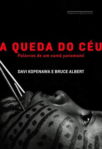 A queda do céu: palavras de um xamã yanomami