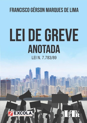 Lei de Greve anotada - Lei n. 7,783/89