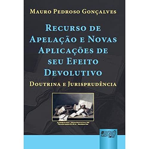 Recurso de apelação e novas aplicações de seu efeito devolutivo doutrina e jurisprudência