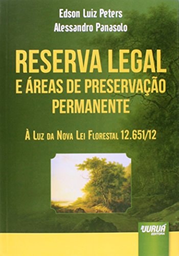 Reserva legal e áreas de preservação permanente à luz da nova Lei florestal 12,651/12