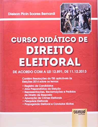 Curso didático de direito eleitoral de acordo com a Lei 12,891, de 11.12.2013