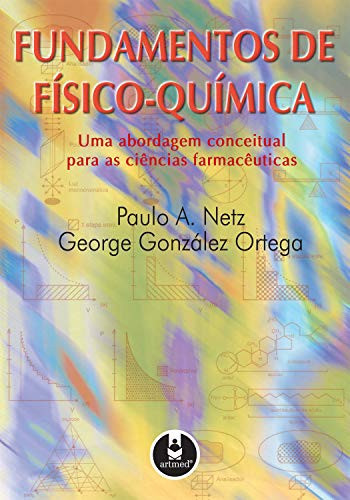 FUNDAMENTOS DE FISICO-QUIMICA: UMA ABORDAGEM CONCEITUAL PARA AS CIENCIAS FARMACEUTICAS