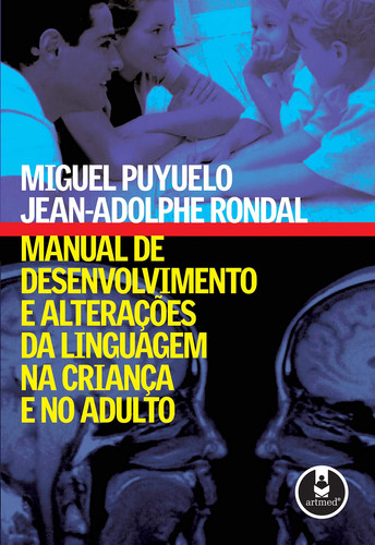 MANUAL DE DESENVOLVIMENTO E ALTERAÇÕES DA LINGUAGEM NA CRIANÇA E NO ADULTO