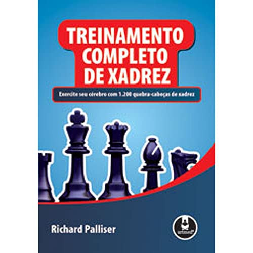 TREINAMENTO COMPLETO DE XADREZ: EXERCITE SEU CÉREBRO COM 1.200 QUEBRA-CABEÇAS DE XADREZ