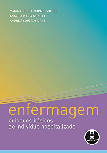 CUIDADOS DE ENFERMAGEM AO INDIVÍDUO HOSPITALIZADO: UMA ABORDAGEM BÁSICA