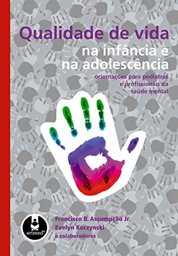 Qualidade de vida na infância e na adolescência : Orientações para pediatras e profissionais da saúde mental