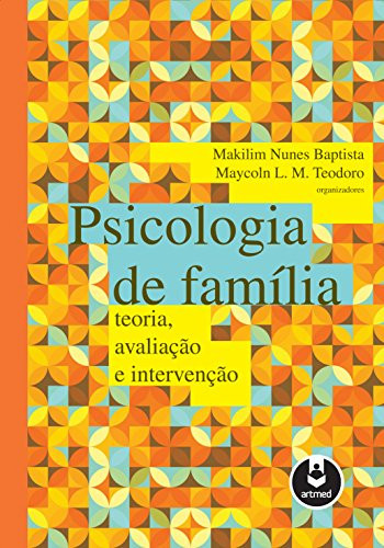 Psicologia da família: Teoria, avaliação e intervenções