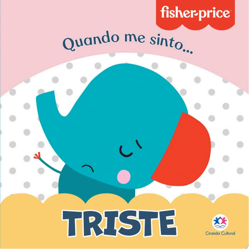 Fisher-Price - Triste Quando me sinto