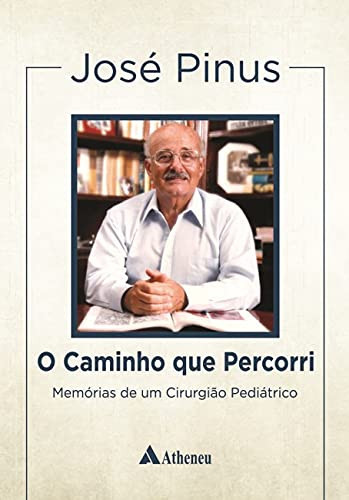 O caminho que percorri: memórias de um cirurgião pediátrico
