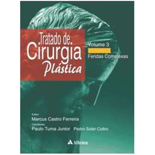Tratado de Cirurgia Plástica. Feridas Complexas - Volume 3