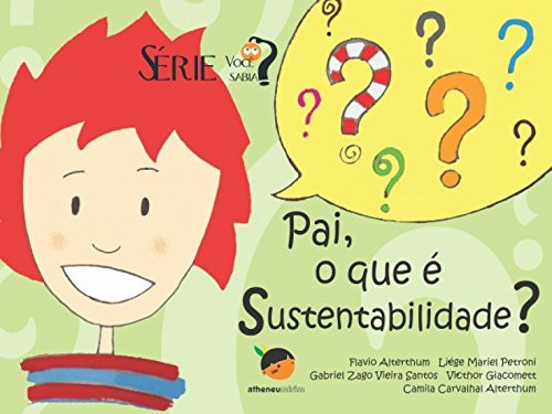 Pai, o Que e Sustentabilidade? - Serie Voce Sabia?