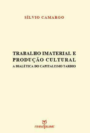 Trabalho Imaterial E Producao Cultural - A Dialetica Do Capitalismo Ta (Em Portuguese do Brasil)