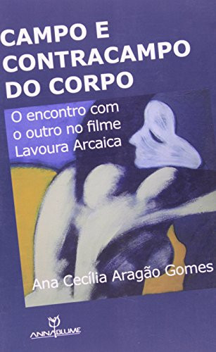 Campo e contracampo do corpo: O encontro com o outro no filme Lavoura Arcaica