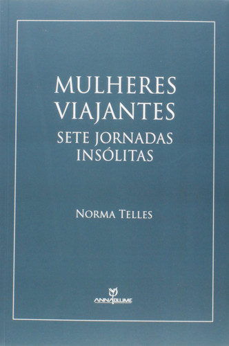 Mulheres Viajantes Sete Jornadas Insolitas