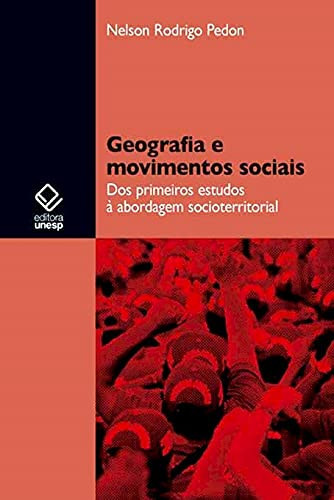 Geografia e movimentos sociais dos primeiros estudos à abordagem socioterritorial