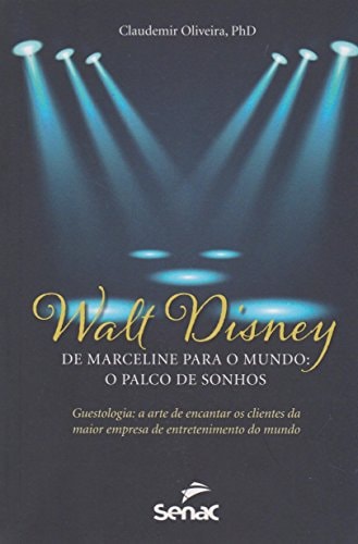 Walt Disney. De Marceline Para o Mundo. O Palco de Sonhos (Em Portuguese do Brasil)