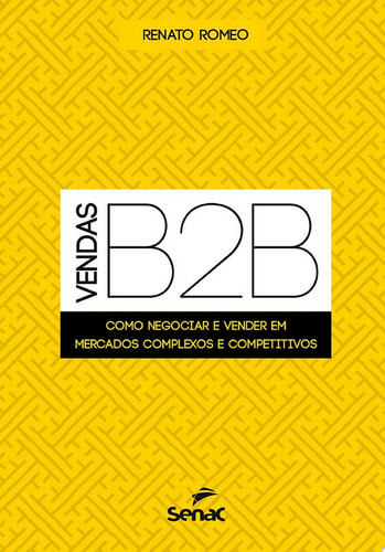 Vendas B2B como negociar e vender em mercados complexos e competitivos