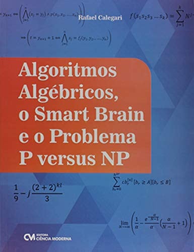 Algoritmos algébricos, o Smart Brain e o problema P versus NP