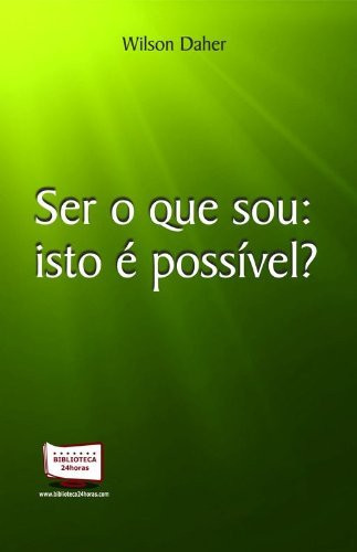 Ser o que sou: isto é possível?