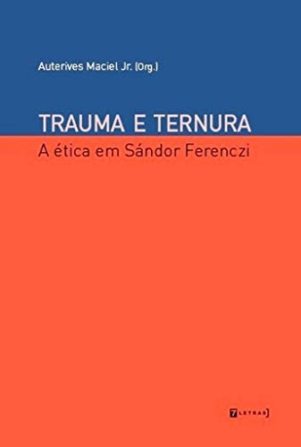 Trauma e Ternura - A etica em Sandor Ferenczi (Em Portugues do Brasil)