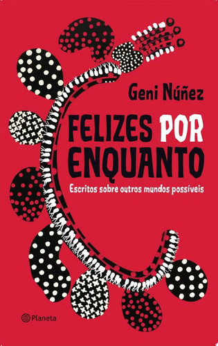 Felizes por enquanto Escritos sobre outros mundos possíveis