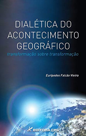 Dialética do acontecimento geográfico: transformação sobre transformação
