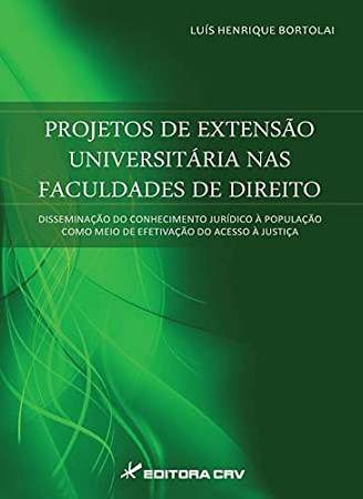 Projetos de extensão universitária nas faculdades de direito: disseminação do conhecimento jurídico à população como meio de efetivação do acesso à justiça