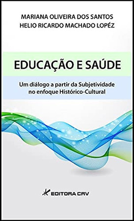 Educação e saúde: um diálogo a partir da subjetividade no enfoque histórico-cultural