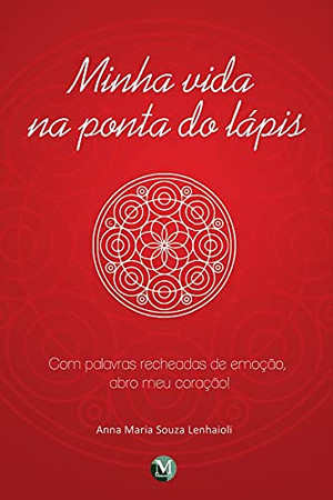 Minha vida na ponta do lápis com palavras recheadas de emoção, abro meu coração!