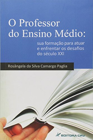 O professor do ensino médio: sua formação para atuar e enfrentar os desafios do século XXI