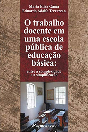 O trabalho docente em uma escola pública de educação básica: entre a complexidade e a simplificação
