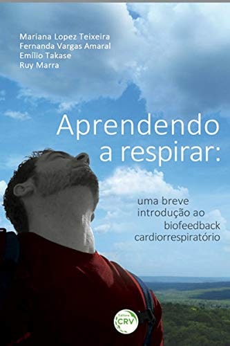 Aprendendo a respirar uma breve introdução ao biofeedback cardiorrespiratório