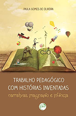 Trabalho pedagógico com histórias inventadas: narrativas, imaginação e infância
