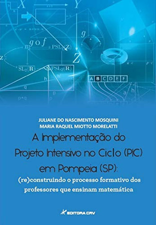 A implementação do projeto intensivo no ciclo (pic) em Pompeia (SP): (re)construindo o processo formativo dos professores que ensinam matemática