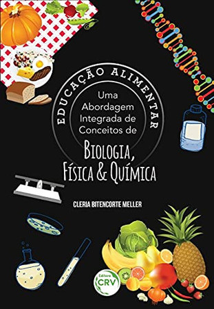 Educação alimentar: uma abordagem integrada de conceitos de biologia, física e química