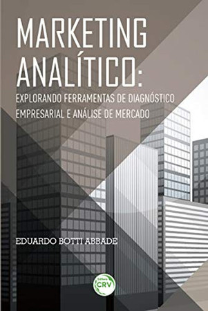 Marketing analítico: explorando ferramentas de diagnóstico empresarial e análise de mercado
