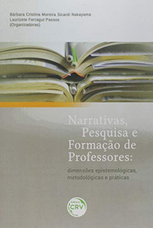 Narrativas, pesquisa e formação de professores: dimensões epistemológicas, metodológicas e práticas