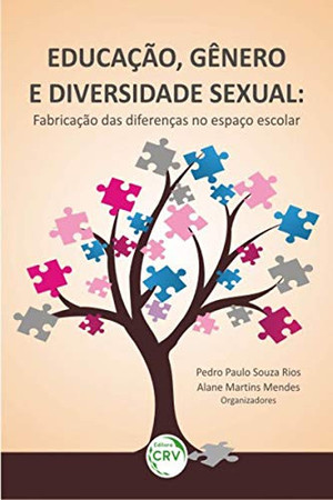 Educação, gênero e diversidade sexual: fabricação das diferenças no espaço escolar